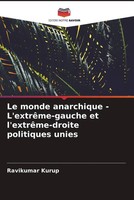 Ravikumar Kurup | Le Monde Anarchique - L'extrêMe-Gauche Et L'extrêMe-Droite...