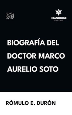Biografa del Doctor Marco Aurelio Soto by R?mulo E. Dur?n (Spanish) Hardcover Bo