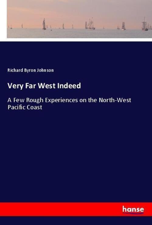 Thumbnail - Very Far West Indeed | A Few Rough Experiences On The North-west