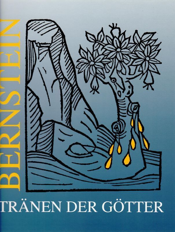 Bernstein - Tränen der Götter Katalog der Ausstellung des Deutschen Bergbau-Muse - Ganzelewski, Michael (Hg.) und Rainer (Hg.) Slotta