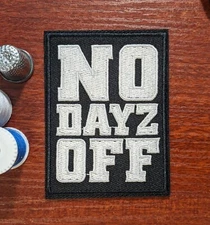 No Dayz Off Patch Hustle Grind Inspiration Memes Embroidered Iron On 3.5x2.5"