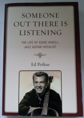 Someone Out There Is Listening: The Life of Eddie Hazell, Jazz Guitar-Vocalist