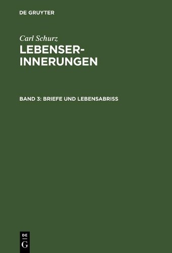 Carl Schurz Briefe und Lebensabriß (Hardback)