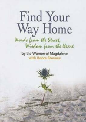 Find Your Way Home: Words from the Street, Wisdom from the Heart - VERY GOOD