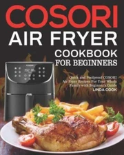 COSORI Air Fryer Cookbook for Beginners: Quick and Foolproof COSORI Air Fryer...