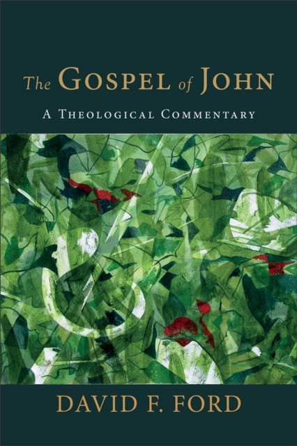 The Gospel of John A Theological Commentary by David F. Ford (Hardback Book)