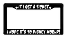 Cute Funny License Plate Frame If I Get Ticket I Hope Its To Disney World Cute Funny License Plate Frame If I Get Ticket I Hope Its To Disney World