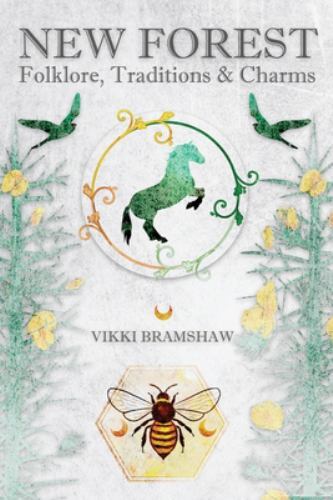 New Forest Folklore, Traditions & Charms Vikki Bramshaw - Image 2
