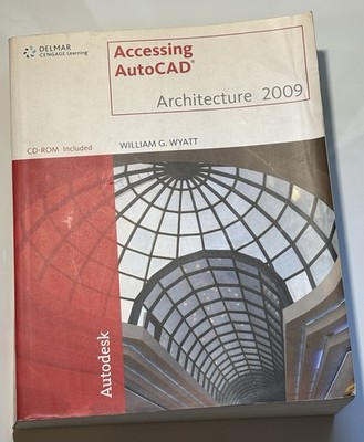 Accessing AutoCAD Architecture 2009 by William G. Wyatt Textbook w/o CD-ROM