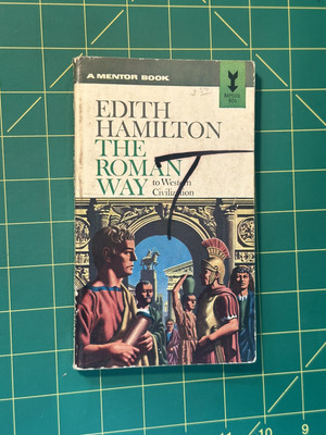 The Roman Way To Western Civilization by Edith Hamilton