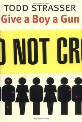 Give a Boy a Gun Hardcover Todd Strasser