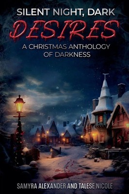 Samyra Alexander (u. a.) | Silent Night, Dark Desires | Taschenbuch | Englisch