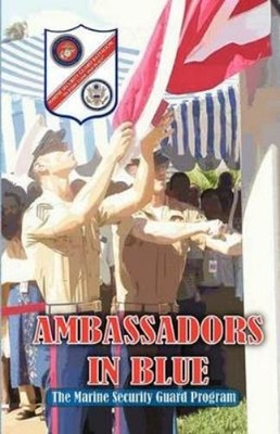 Andrew A Bufalo AMBASSADORS IN BLUE - The Marine Security Guard Pr (Taschenbuch)