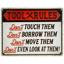 TOOL RULES Don't TOUCH BORROW MOVE THEM LOOK AT THEM Shop Garage NEW Metal Sign