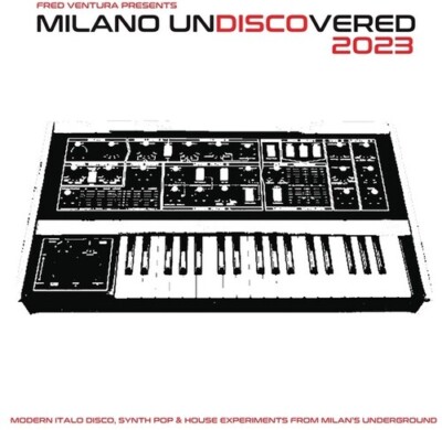 Fred Ventura Presents Milano Undiscovered 2023: Modern Italo Disco, Synth Pop...