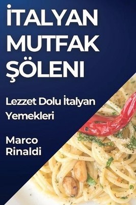 talyan Mutfak leni: Lezzet Dolu ?talyan Yemekleri by Marco Rinaldi (Turkish) Pap