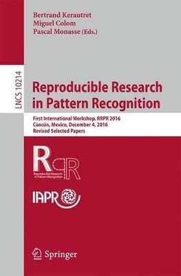 Reproducible Research in Pattern Recognition - 9783319564135
