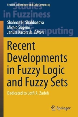 Recent Developments in Fuzzy Logic and Fuzzy Sets - 9783030388959