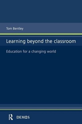 Learning Beyond the Classroom: Educati..., Bentley, Tom