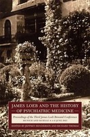 James Loeb And The History Of Psychiatric Medicine | Jeffrey Henderson (U. A.)