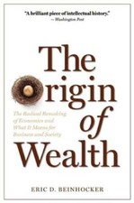 The Origin of Wealth: The Radical Remaking of Economics and What It Means for