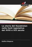 La Storia Del Kazakistan Nelle Fonti Legislative Del Xviii E Xix Secolo Otepova