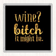 Black Gold Wine It Might Be Quote Drinks Mat Coaster