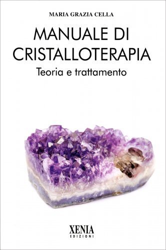 Libri Cella Maria Grazia - Manuale Di Cristalloterapia. Teoria E Trattamento - Immagine 3