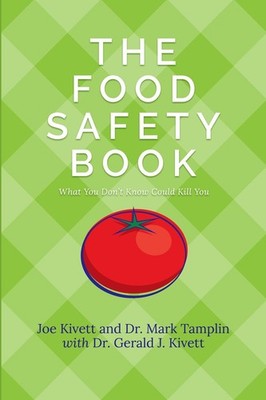 The Food Safety Book: What You Don't Know Could Kill You Kivett, Joe|Mark Ta...
