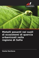 Vania Kachova | Metalli Pesanti Nei Suoli Di Ecosistemi Di Quercia...