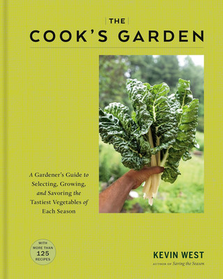 The Cook'S Garden: a Gardener'S Guide to Selecting, Growing, and Savoring the Ta