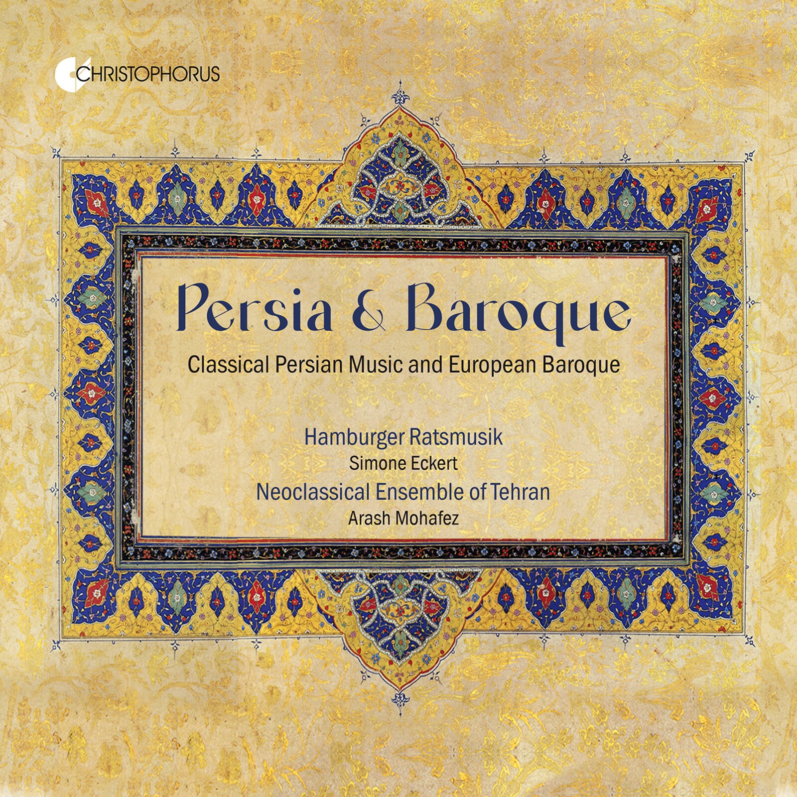 CHR77486 Hamburger Ratsmusik Persia & Baroque: Classical Persian Music &