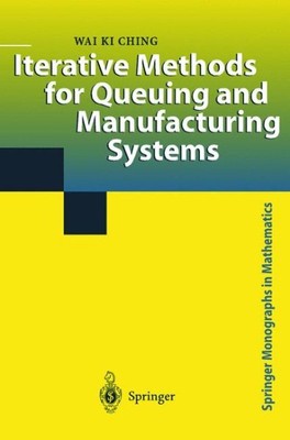 Iterative Methods for Queuing and Manufacturing Systems, Hardcover by Ching, ...