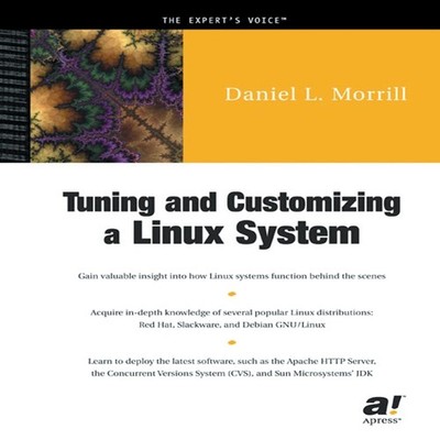 Tuning and Customizing a Linux System Daniel L. Morrill Paperback
