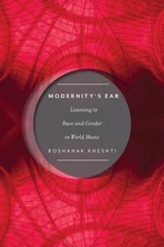 Modernity's Ear : Listening to Race and Gender in World Music, Paperback by K...