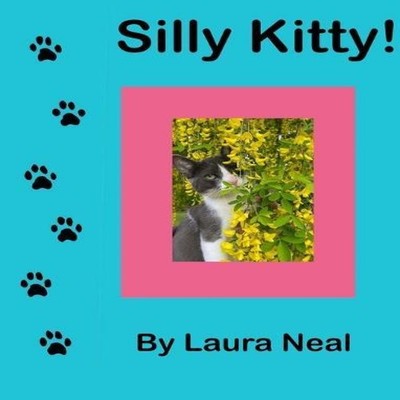 Silly Kitty! Laura Neal Hardcover Laura Neal