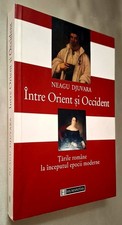 Neagu Djuvara - Intre Orient si Occident. Tarile romane la inceputul epocii mod.