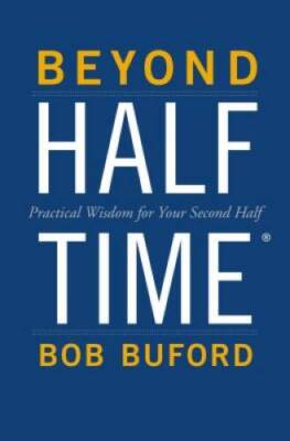 Beyond Halftime: Practical Wisdom for Your Second Half - Paperback - GOOD