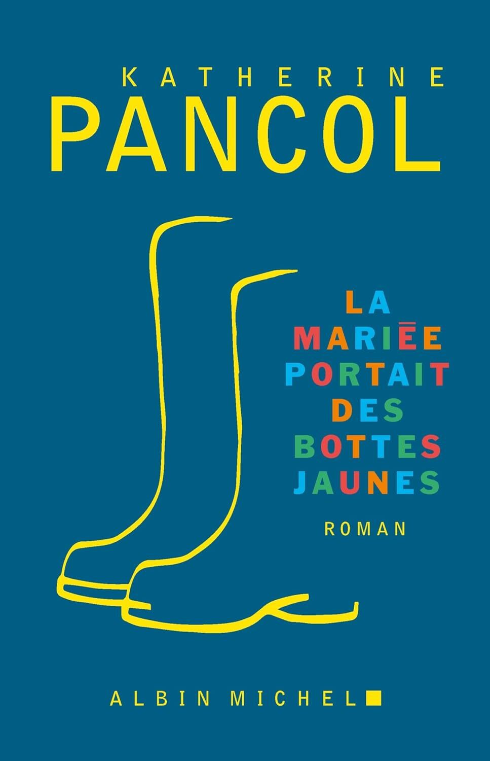 9782226475756 La mariée portait des bottes jaunes: roman - Katherine Pancol