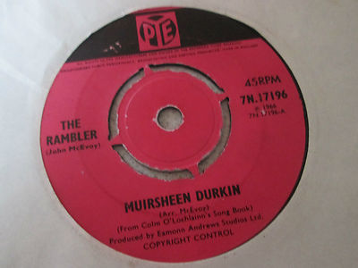 The Rambler (John McEvoy) - Muirsheen Durkin-  1966 7  PYE  7N.17196