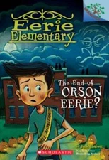 The End of Orson Eerie? A Branches Book (Eerie Elementary #10) - GOOD
