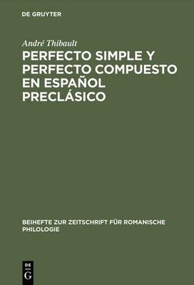 Perfecto Simple Y Perfecto Compuesto En Espaol Preclsico - 9783484523012