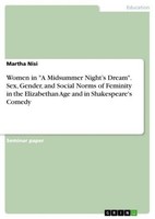 "Women In \"A Midsummer Night's Dream\". Sex, Gender, And Social Norms Of Feminit"