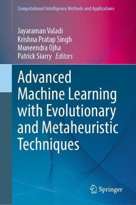 Advanced Machine Learning with Evolutionary and Metaheuristic... - 9789819997176