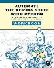 Automate the Boring Stuff with Python Workbook by Al Sweigart (Paperback Book)