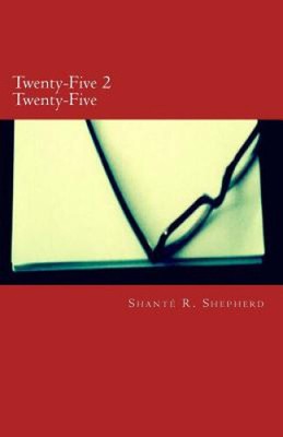 Twenty-Five 2 Twenty-Five by Shanté R Shepherd
