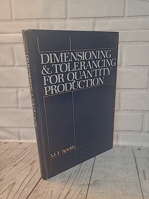 Dimensioning & Tolerancing for Quantity Production By M.F. Spotts