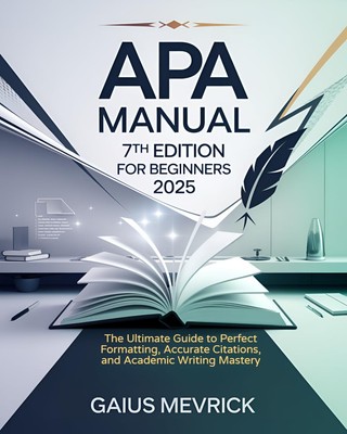 Gaius Mevrick APA Manual 7th Edition for Beginners: The Ultimate G (Taschenbuch)