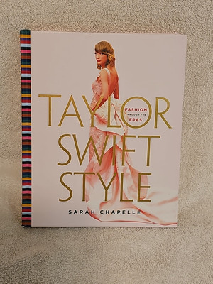 Taylor Swift Style : Fashion Through the Eras, Hardcover by Chapelle, Sarah, ...