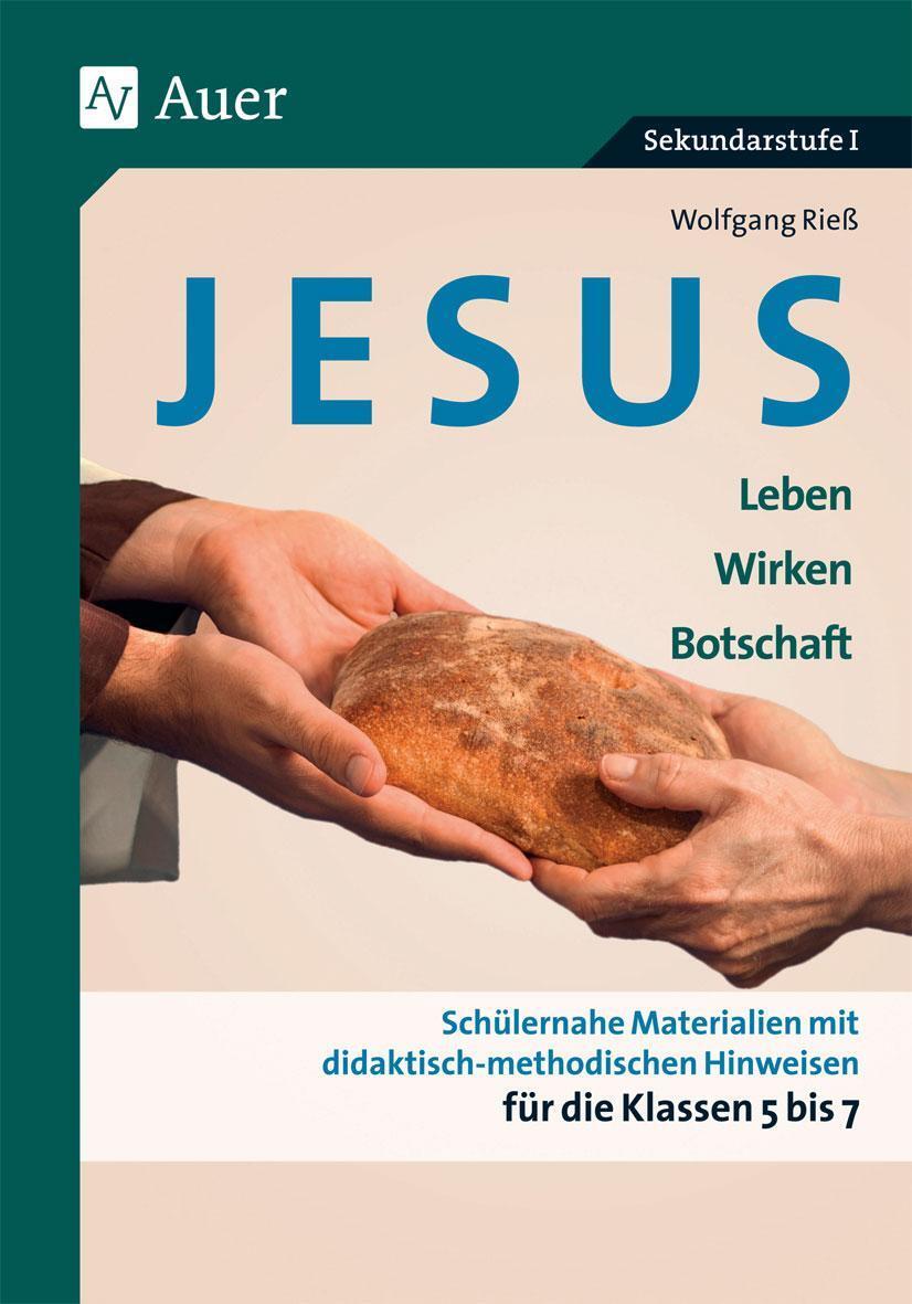 Jesus - Leben, Wirken, Botschaft Klasse 5-7 Wolfgang Rieß